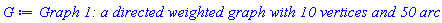 GRAPHLN(directed, weighted, [1, 2, 3, 4, 5, 6, 7, 8, 9, 10], Array(%id = 18446744074329129078), `GRAPHLN/table/1`, Matrix(%id = 18446744074329130638))