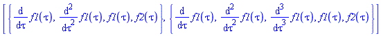 [{diff(diff(f1(tau), tau), tau), diff(f1(tau), tau), f1(tau), f2(tau)}, {diff(diff(diff(f1(tau), tau), tau), tau), diff(diff(f1(tau), tau), tau), diff(f1(tau), tau), f1(tau), f2(tau)}]