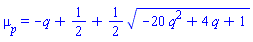 mu__p = -q+1/2+(1/2)*(-20*q^2+4*q+1)^(1/2)
