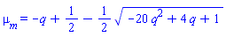 mu__m = -q+1/2-(1/2)*(-20*q^2+4*q+1)^(1/2)
