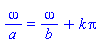 omega/a = omega/b+k*Pi