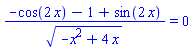 (-cos(2*x)-1+sin(2*x))/(-x^2+4*x)^(1/2) = 0