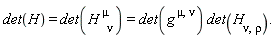 "det(H) = det(H[nu]^(mu))=det(g[]^(mu,nu)) det(H[nu,rho])."