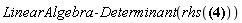 "LinearAlgebra:-Determinant(rhs(?))"