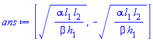 [(alpha*l[1]*l[2]/(beta*h[1]))^(1/2), -(alpha*l[1]*l[2]/(beta*h[1]))^(1/2)]