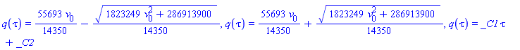 q(tau) = (55693/14350)*v[0]-(1/14350)*(1823249*v[0]^2+286913900)^(1/2), q(tau) = (55693/14350)*v[0]+(1/14350)*(1823249*v[0]^2+286913900)^(1/2), q(tau) = _C1*tau+_C2