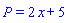 P = 2*x+5