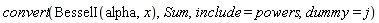 convert(BesselI(alpha, x), Sum, include = powers, dummy = j)