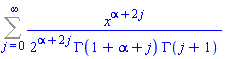 Sum(x^(alpha+2*j)/(2^(alpha+2*j)*GAMMA(1+alpha+j)*GAMMA(j+1)), j = 0 .. infinity)