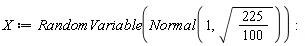 X := RandomVariable(Normal(1, sqrt(225*(1/100))))