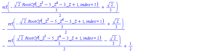 (1/2)*erf(-(1/3)*2^(1/2)*RootOf(_Z^7-5*_Z^4-3*_Z+1, index = 5)+(1/3)*2^(1/2))-(1/2)*erf(-(1/3)*2^(1/2)*RootOf(_Z^7-5*_Z^4-3*_Z+1, index = 1)+(1/3)*2^(1/2))-(1/2)*erf((1/3)*2^(1/2)*RootOf(_Z^7-5*_Z^4-3*_Z+1, index = 2)-(1/3)*2^(1/2))+1/2