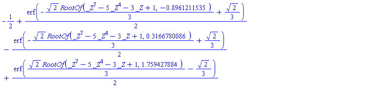 -1/2+(1/2)*erf(-(1/3)*2^(1/2)*RootOf(_Z^7-5*_Z^4-3*_Z+1, -.8961211535)+(1/3)*2^(1/2))-(1/2)*erf(-(1/3)*2^(1/2)*RootOf(_Z^7-5*_Z^4-3*_Z+1, .3166780086)+(1/3)*2^(1/2))+(1/2)*erf((1/3)*2^(1/2)*RootOf(_Z^7-5*_Z^4-3*_Z+1, 1.759427884)-(1/3)*2^(1/2))