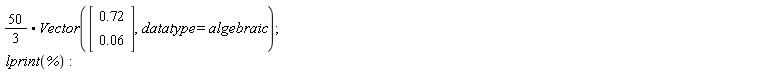 50/3.Vector(Vector(2, {(1) = .72, (2) = 0.6e-1}), datatype = algebraic); lprint(%)