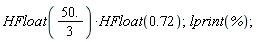 HFloat(0.72)*HFloat(50.*(1/3)); lprint(%)