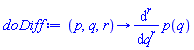 proc (p, q, r) options operator, arrow; diff(p(q), `$`(q, r)) end proc
