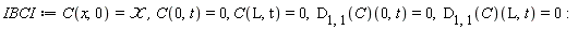 IBCI := C(x, 0) = `&Xscr;`, C(0, t) = 0, C(L, t) = 0, (D[1, 1](C))(0, t) = 0, (D[1, 1](C))(L, t) = 0