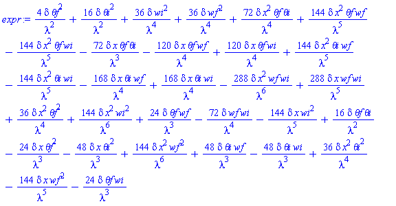 4*delta*`&theta;f`^2/lambda^2+16*delta*`&theta;i`^2/lambda^2+36*delta*wi^2/lambda^4+36*delta*wf^2/lambda^4+72*delta*x^2*`&theta;f`*`&theta;i`/lambda^4+144*delta*x^2*`&theta;f`*wf/lambda^5-144*delta*x^2*`&theta;f`*wi/lambda^5-72*delta*x*`&theta;f`*`&theta;i`/lambda^3-120*delta*x*`&theta;f`*wf/lambda^4+120*delta*x*`&theta;f`*wi/lambda^4+144*delta*x^2*`&theta;i`*wf/lambda^5-144*delta*x^2*`&theta;i`*wi/lambda^5-168*delta*x*`&theta;i`*wf/lambda^4+168*delta*x*`&theta;i`*wi/lambda^4-288*delta*x^2*wf*wi/lambda^6+288*delta*x*wf*wi/lambda^5+36*delta*x^2*`&theta;f`^2/lambda^4+144*delta*x^2*wi^2/lambda^6+24*delta*`&theta;f`*wf/lambda^3-72*delta*wf*wi/lambda^4-144*delta*x*wi^2/lambda^5+16*delta*`&theta;f`*`&theta;i`/lambda^2-24*delta*x*`&theta;f`^2/lambda^3-48*delta*x*`&theta;i`^2/lambda^3+144*delta*x^2*wf^2/lambda^6+48*delta*`&theta;i`*wf/lambda^3-48*delta*`&theta;i`*wi/lambda^3+36*delta*x^2*`&theta;i`^2/lambda^4-144*delta*x*wf^2/lambda^5-24*delta*`&theta;f`*wi/lambda^3