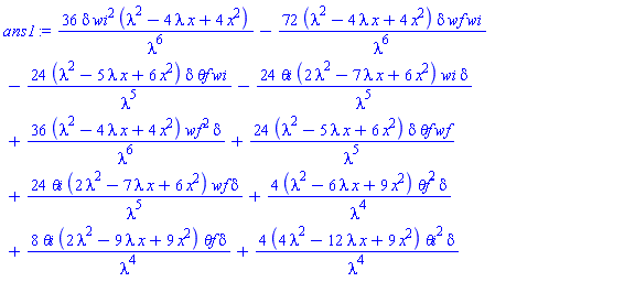 36*delta*wi^2*(lambda^2-4*lambda*x+4*x^2)/lambda^6-72*(lambda^2-4*lambda*x+4*x^2)*delta*wf*wi/lambda^6-24*(lambda^2-5*lambda*x+6*x^2)*delta*`&theta;f`*wi/lambda^5-24*`&theta;i`*(2*lambda^2-7*lambda*x+6*x^2)*wi*delta/lambda^5+36*(lambda^2-4*lambda*x+4*x^2)*wf^2*delta/lambda^6+24*(lambda^2-5*lambda*x+6*x^2)*delta*`&theta;f`*wf/lambda^5+24*`&theta;i`*(2*lambda^2-7*lambda*x+6*x^2)*wf*delta/lambda^5+4*(lambda^2-6*lambda*x+9*x^2)*`&theta;f`^2*delta/lambda^4+8*`&theta;i`*(2*lambda^2-9*lambda*x+9*x^2)*`&theta;f`*delta/lambda^4+4*(4*lambda^2-12*lambda*x+9*x^2)*`&theta;i`^2*delta/lambda^4