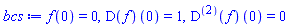 f(0) = 0, (D(f))(0) = 1, ((D@@2)(f))(0) = 0
