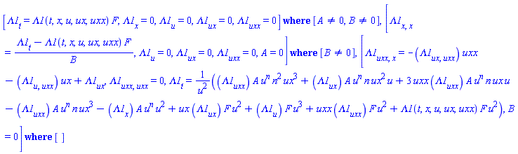 `casesplit/ans`([diff(Lambda1(t, x, u, ux, uxx), t) = Lambda1(t, x, u, ux, uxx)*F(t), diff(Lambda1(t, x, u, ux, uxx), x) = 0, diff(Lambda1(t, x, u, ux, uxx), u) = 0, diff(Lambda1(t, x, u, ux, uxx), ux) = 0, diff(Lambda1(t, x, u, ux, uxx), uxx) = 0], [A(t) <> 0, B(t) <> 0]), `casesplit/ans`([diff(diff(Lambda1(t, x, u, ux, uxx), x), x) = (diff(Lambda1(t, x, u, ux, uxx), t)-Lambda1(t, x, u, ux, uxx)*F(t))/B(t), diff(Lambda1(t, x, u, ux, uxx), u) = 0, diff(Lambda1(t, x, u, ux, uxx), ux) = 0, diff(Lambda1(t, x, u, ux, uxx), uxx) = 0, A(t) = 0], [B(t) <> 0]), `casesplit/ans`([diff(diff(Lambda1(t, x, u, ux, uxx), uxx), x) = -(diff(diff(Lambda1(t, x, u, ux, uxx), ux), uxx))*uxx-(diff(diff(Lambda1(t, x, u, ux, uxx), u), uxx))*ux+diff(Lambda1(t, x, u, ux, uxx), ux), diff(diff(Lambda1(t, x, u, ux, uxx), uxx), uxx) = 0, diff(Lambda1(t, x, u, ux, uxx), t) = ((diff(Lambda1(t, x, u, ux, uxx), uxx))*A(t)*u^n*n^2*ux^3+(diff(Lambda1(t, x, u, ux, uxx), ux))*A(t)*u^n*n*ux^2*u+3*uxx*(diff(Lambda1(t, x, u, ux, uxx), uxx))*A(t)*u^n*n*ux*u-(diff(Lambda1(t, x, u, ux, uxx), uxx))*A(t)*u^n*n*ux^3-(diff(Lambda1(t, x, u, ux, uxx), x))*A(t)*u^n*u^2+ux*(diff(Lambda1(t, x, u, ux, uxx), ux))*F(t)*u^2+(diff(Lambda1(t, x, u, ux, uxx), u))*F(t)*u^3+uxx*(diff(Lambda1(t, x, u, ux, uxx), uxx))*F(t)*u^2+Lambda1(t, x, u, ux, uxx)*F(t)*u^2)/u^2, B(t) = 0], [])