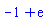 -1+exp(1)