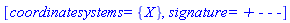 [coordinatesystems = {X}, signature = `+ - - -`]