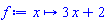 proc (x) options operator, arrow, function_assign; 3*x+2 end proc