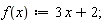" f(x):=3 x+2;"