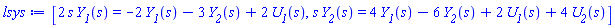 [2*s*Y__1(s) = -2*Y__1(s)-3*Y__2(s)+2*U__1(s), s*Y__2(s) = 4*Y__1(s)-6*Y__2(s)+2*U__1(s)+4*U__2(s)]