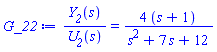 Y__2(s)/U__2(s) = 4*(s+1)/(s^2+7*s+12)