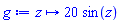 proc (z) options operator, arrow; 20*sin(z) end proc