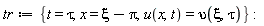 tr := {t = tau, x = xi-Pi, u(x, t) = upsilon(xi, tau)}