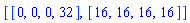 [[0, 0, 0, 32], [16, 16, 16, 16]]
