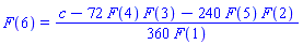 F(6) = (1/360)*(c-72*F(4)*F(3)-240*F(5)*F(2))/F(1)
