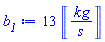 b__1 := 13*Unit('kg'/'s')