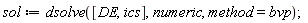 sol := dsolve([DE, ics], numeric, method = bvp)