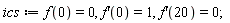 ics := f(0) = 0, (D(f))(0) = 1, (D(f))(20) = 0