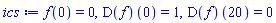 f(0) = 0, (D(f))(0) = 1, (D(f))(20) = 0