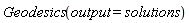 Geodesics(output = solutions)