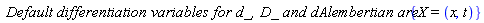 `Default differentiation variables for d_, D_ and dAlembertian are:`*{X = (x, t)}