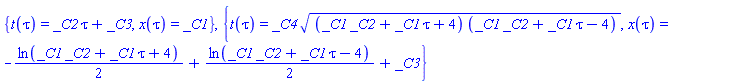 {t(tau) = _C2*tau+_C3, x(tau) = _C1}, {t(tau) = _C4*((_C1*_C2+_C1*tau+4)*(_C1*_C2+_C1*tau-4))^(1/2), x(tau) = -(1/2)*ln(_C1*_C2+_C1*tau+4)+(1/2)*ln(_C1*_C2+_C1*tau-4)+_C3}
