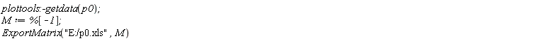 plottools:-getdata(p0); M := %[-1]; ExportMatrix("E:/p0.xls", M)