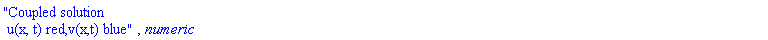 "Coupled solution 
 u(x, t) red,v(x,t) blue", numeric