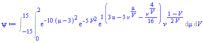 Int(Int(exp(-10*(mu-3)^2)*exp(-5*V^2)*exp(I*(3*u-5*v^(mu/V)-(1/16)*v^(4/V)))*v^((1/2)*(1-V)/V), mu = 0 .. 2), V = -15 .. 15)