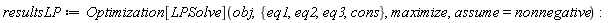 resultsLP := Optimization[LPSolve](obj, {cons, eq1, eq2, eq3}, maximize, assume = nonnegative)