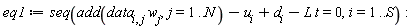 eq1 := seq(add(data[i, j]*w[j], j = 1 .. N)-u[i]+d[i]-L*t = 0, i = 1 .. S)