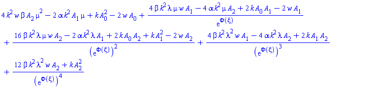 4*k^2*w*beta*A[2]*mu^2-2*alpha*k^2*A[1]*mu+k*A[0]^2-2*w*A[0]+(4*beta*k^2*lambda*mu*w*A[1]-4*alpha*k^2*mu*A[2]+2*k*A[0]*A[1]-2*w*A[1])/exp(Phi(xi))+(16*beta*k^2*lambda*mu*w*A[2]-2*alpha*k^2*lambda*A[1]+2*k*A[0]*A[2]+k*A[1]^2-2*w*A[2])/(exp(Phi(xi)))^2+(4*beta*k^2*lambda^2*w*A[1]-4*alpha*k^2*lambda*A[2]+2*k*A[1]*A[2])/(exp(Phi(xi)))^3+(12*beta*k^2*lambda^2*w*A[2]+k*A[2]^2)/(exp(Phi(xi)))^4