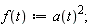"f(t):=a(t)^(2);"