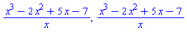 (x^3-2*x^2+5*x-7)/x, (x^3-2*x^2+5*x-7)/x
