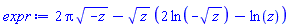 2*Pi*(-z)^(1/2)-z^(1/2)*(2*ln(-z^(1/2))-ln(z))
